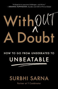 Title: Without a Doubt: How to Go from Underrated to Unbeatable, Author: Surbhi Sarna