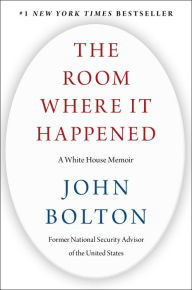Title: The Room Where It Happened: A White House Memoir, Author: John Bolton