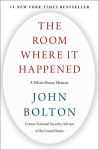 Alternative view 1 of The Room Where It Happened: A White House Memoir