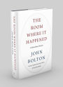 Alternative view 3 of The Room Where It Happened: A White House Memoir
