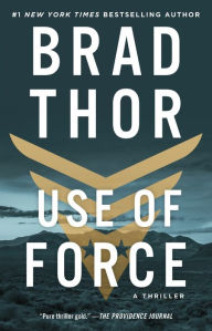 Title: Use of Force (Scot Harvath Series #16), Author: Brad Thor