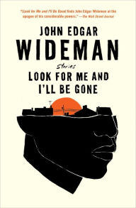 Download spanish books online Look for Me and I'll Be Gone: Stories by John Edgar Wideman, John Edgar Wideman English version 