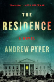 Title: The Residence: A Novel, Author: Andrew Pyper