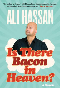 Title: Is There Bacon in Heaven?: A Memoir, Author: Ali Hassan