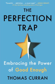 Free audio books download iphone The Perfection Trap: Embracing the Power of Good Enough (English literature) 9781982149536 by Thomas Curran MOBI