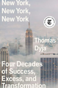 Free downloads of ebook New York, New York, New York: Four Decades of Success, Excess, and Transformation (English Edition) by Thomas Dyja 9781982149789 CHM PDB