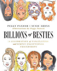 Title: Billions of Besties: A Celebration of Fascinating and Simply Exceptional Friendships, Author: Peggy Panosh