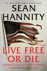 Books for free download in pdf format Live Free Or Die: America (and the World) on the Brink English version by Sean Hannity 