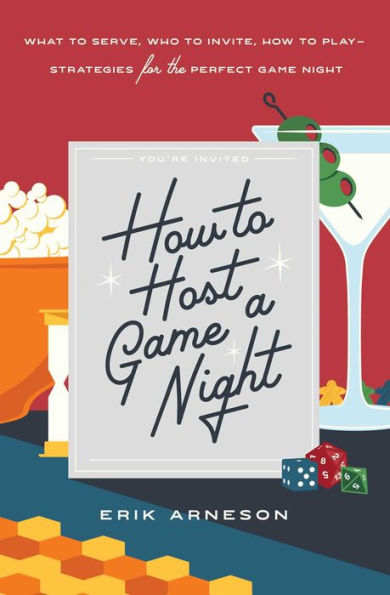 How to Host a Game Night: What Serve, Who Invite, Play-Strategies for the Perfect Night