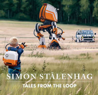 Title: Tales From the Loop, Author: Simon Stålenhag