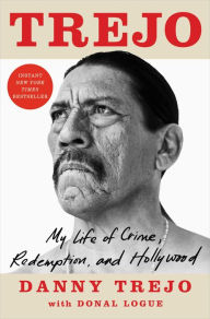 Title: Trejo: My Life of Crime, Redemption, and Hollywood, Author: Danny Trejo