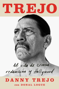 Trejo (Spanish edition): Mi vida de crimen, redención y Hollywood