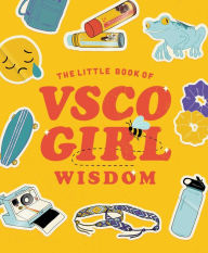 Title: The Little Book of VSCO Girl Wisdom, Author: Tiller Press