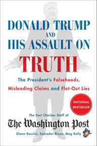 Downloading books from google books Donald Trump and His Assault on Truth: The President's Falsehoods, Misleading Claims and Flat-Out Lies ePub 9781982151072 by The Washington Post Fact Checker Staff (English literature)