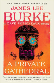 Title: A Private Cathedral: A Dave Robicheaux Novel, Author: James Lee Burke
