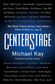 CenterStage: My Most Fascinating Interviews-from A-Rod to Jay-Z