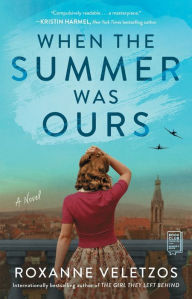 Title: When the Summer Was Ours: A Novel, Author: Roxanne Veletzos