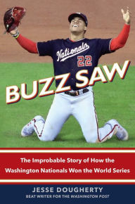 Ebook download free Buzz Saw: The Improbable Story of How the Washington Nationals Won the World Series iBook RTF PDF by Jesse Dougherty (English Edition) 9781982152284