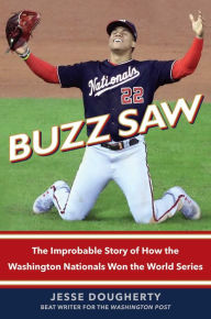 Download free ebook for ipod Buzz Saw: The Improbable Story of How the Washington Nationals Won the World Series (English literature) by Jesse Dougherty