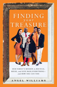 Download free kindle books for mac Finding Your Treasure: Our Family's Mission to Recycle, Reuse, and Give Back Everything-and How You Can Too  by  9781982152291 in English