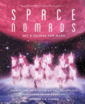 Alternative view 1 of Space Nomads: Set a Course for Mars: Chasing the Arts, Sciences, and Technology for Human Transformation