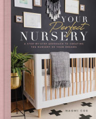 Free downloads spanish books Your Perfect Nursery: A Step-by-Step Approach to Creating the Nursery of Your Dreams by Naomi Coe