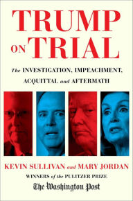 Title: Trump on Trial: The Investigation, Impeachment, Acquittal and Aftermath, Author: Kevin Sullivan
