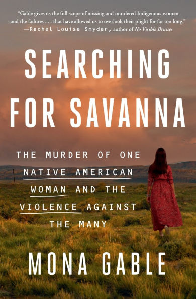 Searching for Savanna: the Murder of One Native American Woman and Violence Against Many