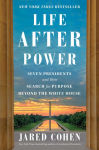 Alternative view 1 of Life After Power: Seven Presidents and Their Search for Purpose Beyond the White House