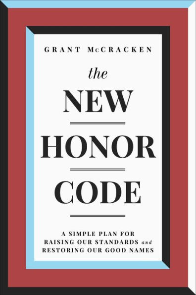 The New Honor Code: A Simple Plan for Raising Our Standards and Restoring Good Names