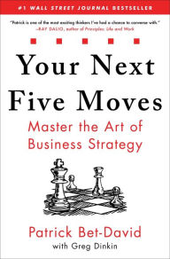 Pdf format ebooks download Your Next Five Moves: Master the Art of Business Strategy by Patrick Bet-David, Greg Dinkin 