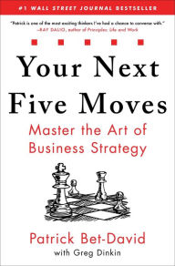 Free book audio downloads Your Next Five Moves: Master the Art of Business Strategy 9781982154813 by Patrick Bet-David, Greg Dinkin PDF DJVU (English Edition)