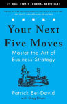 Alternative view 1 of Your Next Five Moves: Master the Art of Business Strategy
