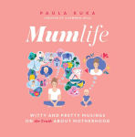 Alternative view 1 of Mumlife: Witty and Pretty Musings on (the Truth about) Motherhood