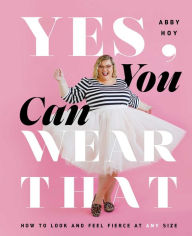 Download kindle books to ipad free Yes, You Can Wear That: How to Look and Feel Fierce at Any Size in English 9781982155582 PDB iBook by 