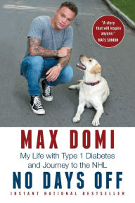 Title: No Days Off: My Life with Type 1 Diabetes and Journey to the NHL, Author: Max Domi