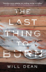 The Last Thing to Burn: A Novel