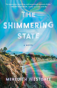 Download books for free on ipod The Shimmering State: A Novel (English literature) CHM 9781982156725 by Meredith Westgate, Meredith Westgate