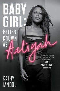 Title: Baby Girl: Better Known as Aaliyah, Author: Kathy Iandoli