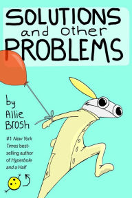 Title: Solutions and Other Problems, Author: Allie Brosh