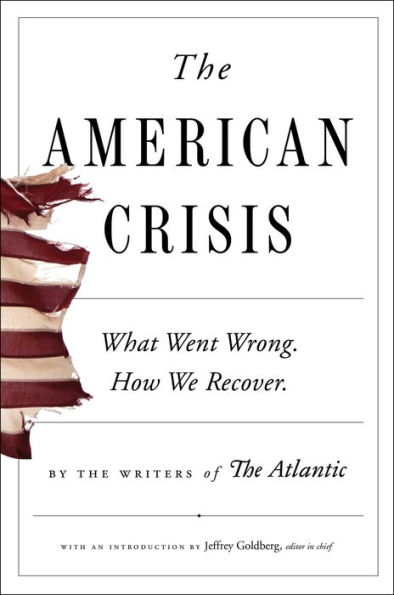 The American Crisis: What Went Wrong. How We Recover.