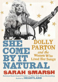 Download free ebooks in mobi format She Come by It Natural: Dolly Parton and the Women Who Lived Her Songs by  PDB in English