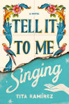 Alternative view 1 of Tell It to Me Singing: A Novel
