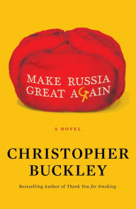 Free audio books online listen no download Make Russia Great Again: A Novel by Christopher Buckley (English Edition)