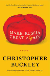 Title: Make Russia Great Again, Author: Christopher Buckley