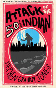 Title: Attack of the 50 Foot Indian, Author: Stephen Graham Jones