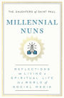 Millennial Nuns: Reflections on Living a Spiritual Life in a World of Social Media