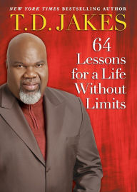 Title: 64 Lessons for a Life Without Limits, Author: T. D. Jakes