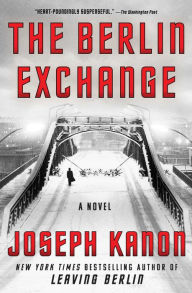 Title: The Berlin Exchange: A Novel, Author: Joseph Kanon