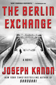 Title: The Berlin Exchange: A Novel, Author: Joseph Kanon